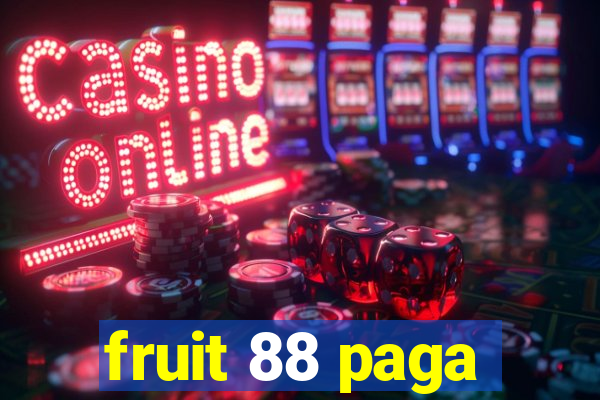 fruit 88 paga